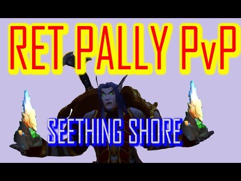 "SEETHING SHORE" RET PALLY ON THE LOOSE !!! | 7.3.5 RET PALADIN PvP | WoW Legion