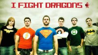 The Geeks Will Inherit The Earth-I Fight Dragons