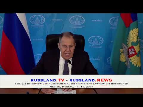 Teil 2/2 Interview des russischen Außenministers Lawrow mit russischen Medien, Moskau, 11. 11. 2025