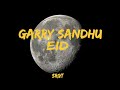 Eid | Garry Sandhu ft. Asim Riaz & Himanshi Khurana | Lyrics