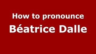 How to pronounce Béatrice Dalle