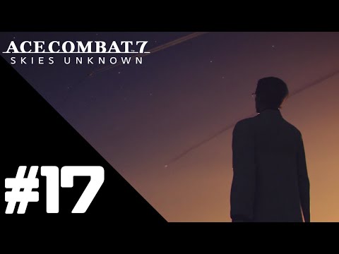 Ace Combat 7: Skies Unknown Walkthrough Gameplay Part 17 – Mission 17: Homeward