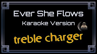 Treble Charger • Ever She Flows (CC Karaoke / Instrumental) [UVR]