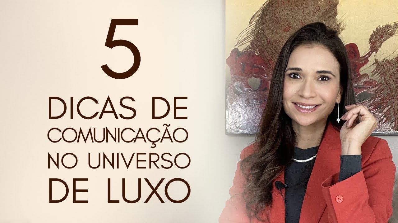 5 dicas de comunicação no universo do luxo