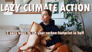 the EASIEST ways to cut your carbon footprint in half // effective, lazy, climate action