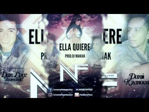 *Ella Quiere* La Nueva Fase (Dan Love & Danni Kzanova) Prod. By Dj Maniak