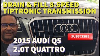 2011-2017 AUDI Q5, (2.0 L TFSI I4) - Drain Bad Transmission Drain Fluid and Mini Flush