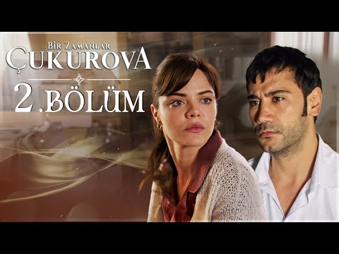 Bir Zamanlar Çukurova 2. Bölüm
