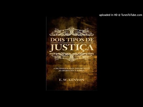 WHY WE HAVE FAILED - Two Kinds of Justice - E.W. Kenyon (Audiobook) Part 2