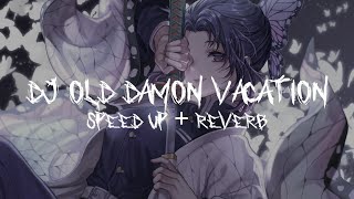 Download lagu DJ OLD DAMON VACATION (Speed Up   Reverb) mp3
