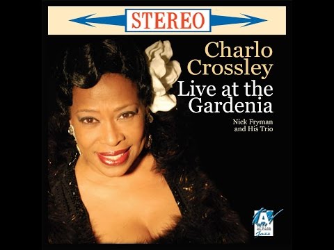 CHARLO CROSSLEY Live at the Gardenia - Official Video Highlights