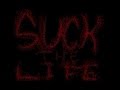 Suck The Life