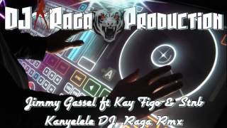 Jimmy Gassel ft Kay Figo & Stnb - Kanyelele DJ~Raga Rmx