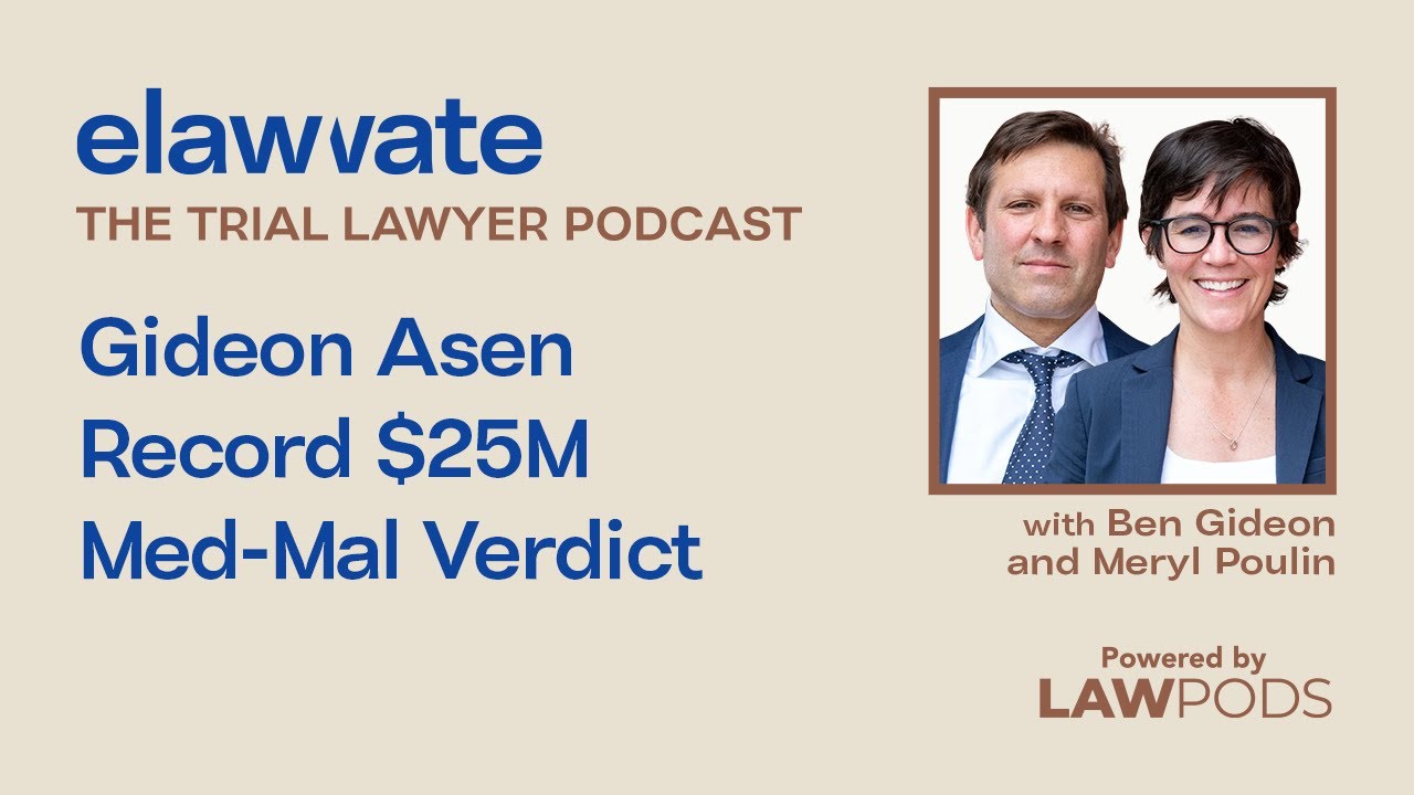 Gideon Asen Record $25M Med-Mal Verdict, with Ben Gideon and Meryl Poulin