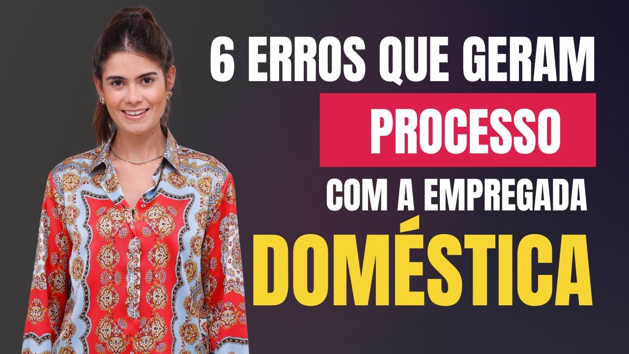 OS 6 MAIORES ERROS PARA NÃO COMETER COM COM A EMPREGADA DOMÉSTICA