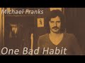 Michael Franks - One Bad Habit (with lyrics)