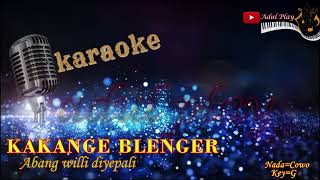 Download lagu KAKANGE BLENGER KARAOKE Abang willi diyepali mp3 Download lagu KAKANGE BLENGER KARAOKE Abang willi diyepali mp3