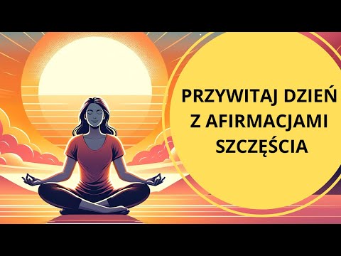 Medytacja z afirmacjami, które przyniosą Ci szczęście