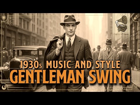 1930s Music And Style | Gentleman Swing | GENUINE Vintage Music