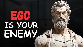 Letting Go of Ego - 5 Stoic Ways to Kill Your Ego | Stoicism