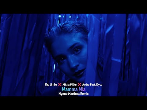 The Limba ❌ Misha Miller ❌ Andro Feat. Dyce - Mamma Mia | Nynno Martinez Remix