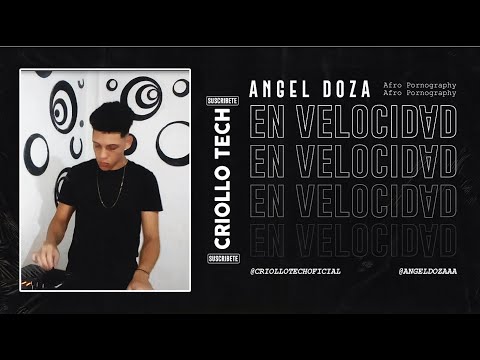 EN VELOCIDAD - Angel Doza (Video Set) @CRIOLLOTECH #Afro #Tech #Venezuela