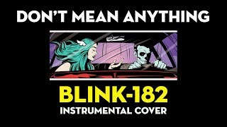 blink-182 - Don't Mean Anything (Instrumental Cover)