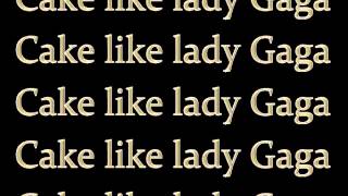 Lady Gaga Cake Like Lady Gaga feat DJWS Lyrics
