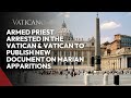 Armed Priest Arrested in The Vatican & Vatican To Publish New Document On Marian Apparitions