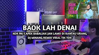 Download lagu DJ Break Minang Baok Lah Denai Paling Enak 🔥 Remix Terbaru 2025 mp3