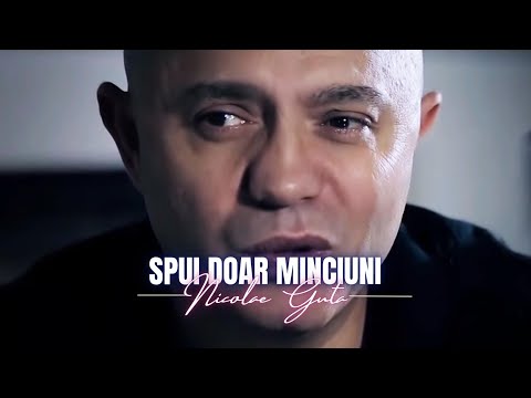 Nicolae Guta - Spui doar minciuni