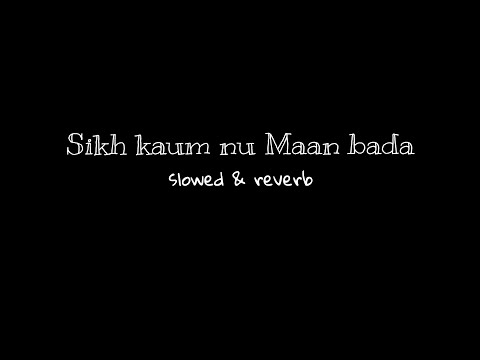 Sikh kaum nu Maan bada song | Slowed & reverb | Lo-fi |