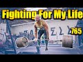 765 Deadlift * I Fought For Dear Life