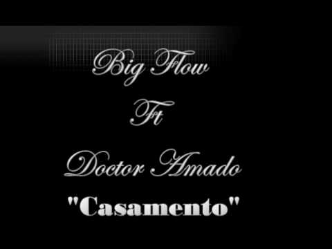 Big Flow ft Doctor Amado - Casamento