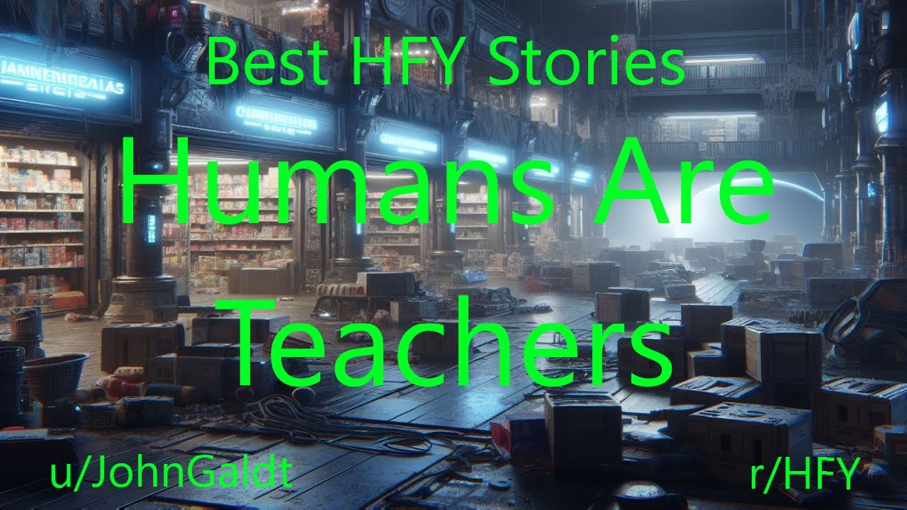 Best HFY Stories: Humans Are Teachers