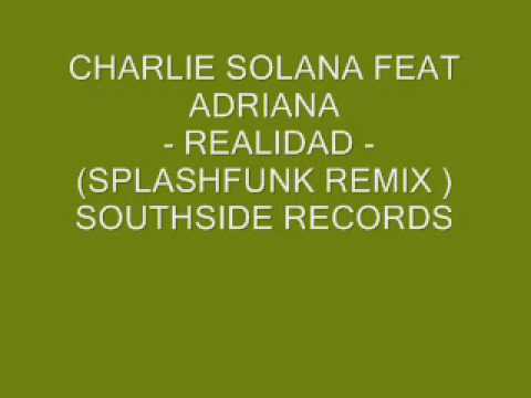 Charlie solana feat Adriana - REALIDAD ( SPLASHFUNK remix ).wmv