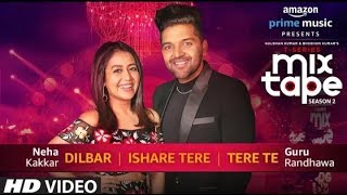 Dilbar Ishare Tere Tere Te   Neha Kakkar Guru Randhawa   T SERIES MIXTAPE SEASON 2   Ep 2 Bhushan K