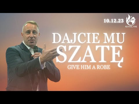 DAJCIE MU SZATĘ // Give him a robe // PASTOR ŁUKASZ SZWERYN