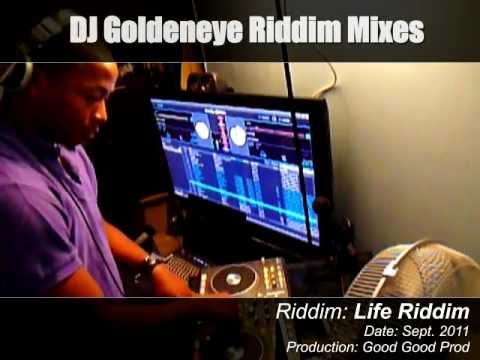 DJ Goldeneye Riddim Mix - LIFE RIDDIM Sept 2011 (Mixtrack Pro & Serato Dj Intro)