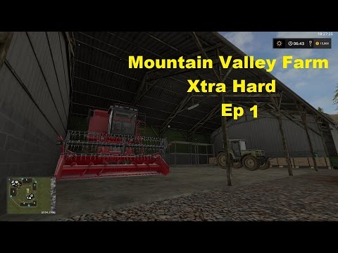 FS17 - Mountain Valley Farms Xtra Hard - Ep 1
