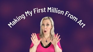 Mindsets Required to Make My First Million Selling Art