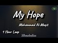 My Hope Muhammad Al Muqit 1 Hour Loop