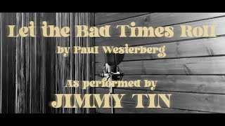 JIMMY TIN | LET THE BAD TIMES ROLL (PAUL WESTERBERG COVER) #rockandroll  #coversong  #music