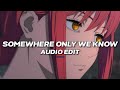 keane - somewhere only we know [edit audio]