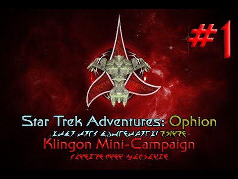 Star Trek Adventures: Ophion - Klingon Mini-Campaign Session 1 of ??? - #StarTrek