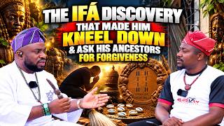 THE IFÁ DISCOVERY THAT MADE HIM KNEEL DOWN & ASK HIS ANCESTORS FOR FORGIVENESS