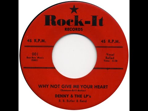 DENNY & THE LP's  WHY NOT GIVE ME YOUR HEART