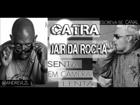 MR CATRA 2012 MC JAIR DA ROCHA - SENTA EM CAMERA LENTA - 2012 - CLIP OFICIAL HD