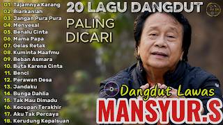 Mansyur S Full Album Terbaik || Lagu Dangdut Terbaik Mansyur S - Dangdut Lawas Nostalgia Mansyur S Full Album Terbaik || Lagu Dangdut Terbaik Mansyur S - Dangdut Lawas Nostalgia