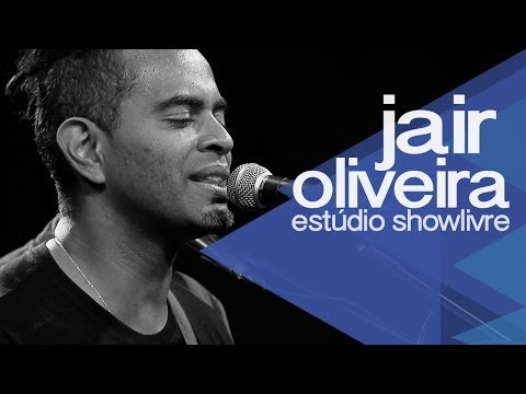 Jair Oliveira no Estúdio Showlivre 2014 - Apresentação na íntegra